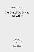 Cover-Bild zum Titel 'Der Begriff der Furcht bei Luther' von 'Thorsten Dietz'