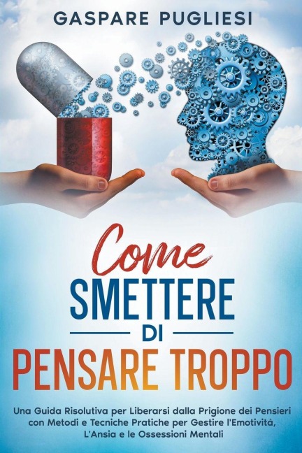 Come Smettere di Pensare Troppo - Gaspare Pugliesi
