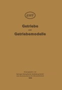Cover-Bild zum Titel 'Getriebe und Getriebemodelle' von 'Berlin Auschuss Fur witschaftiliche fertigung'