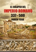 El Colapso Del Imperio Romano - Ruben Ygua