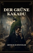 Cover-Bild zum Titel 'Der grüne Kakadu' von 'Arthur Schnitzler'