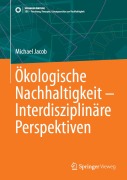 Cover-Bild zum Titel 'Ökologische Nachhaltigkeit - Interdisziplinäre Perspektiven' von 'Michael Jacob'