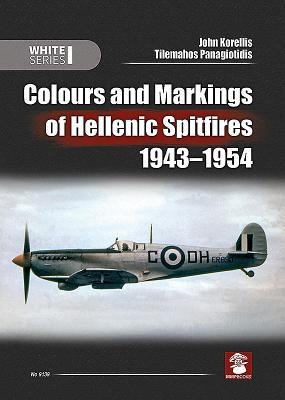 Colours and Markings of Hellenic Spitfires 1943-1954 - John Korellis, Tilemahos Panagiotidis