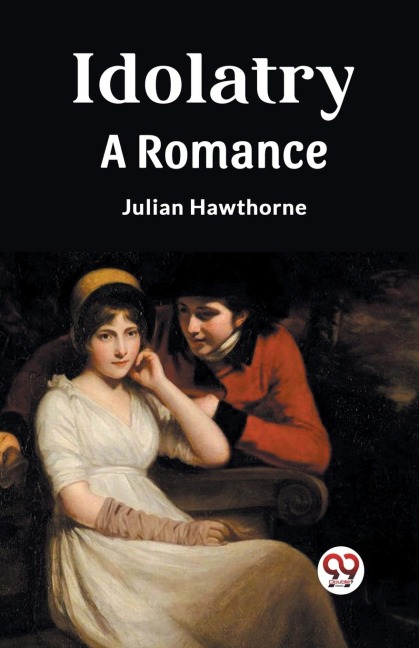 Idolatry A Romance - Julian Hawthorne