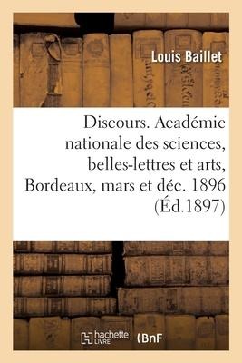 Discours. Académie nationale des sciences, belles-lettres et arts de Bordeaux - Louis Baillet