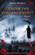Cover-Bild zum Titel 'Geister der Vergangenheit Band 2' von 'Akela Fisher'
