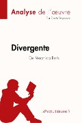 Divergente de Veronica Roth (Analyse de l'oeuvre) - Lepetitlitteraire, Élodie Veysseyre