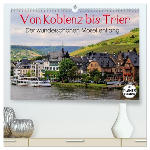 Der wunderschönen Mosel entlang ¿ Von Koblenz bis Trier (hochwertiger Premium Wandkalender 2025 DIN A2 quer), Kunstdruck in Hochglanz - Arno Klatt