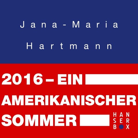 2016. Ein amerikanischer Sommer - Jana-Maria Hartmann