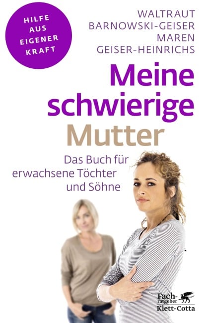 Meine schwierige Mutter (Fachratgeber Klett-Cotta, Bd.) - Waltraut Barnowski-Geiser, Maren Geiser-Heinrichs