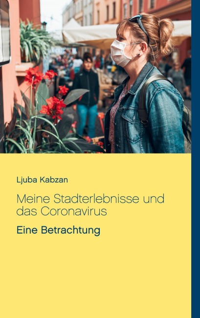 Meine Stadterlebnisse und das Coronavirus - Ljuba Kabzan