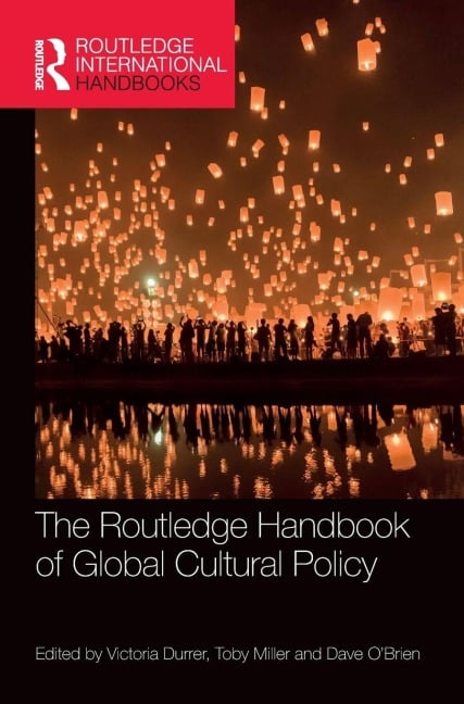 The Routledge Handbook of Global Cultural Policy - 