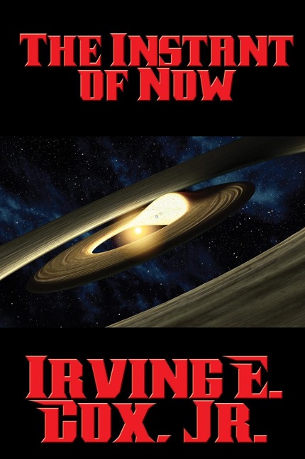The Instant of Now - Jr. Irving E. Cox