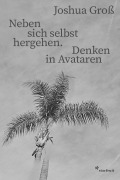 Cover-Bild zum Titel 'Neben sich selbst hergehen. Denken in Avataren' von 'Joshua Groß'