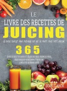 Cover-Bild zum Titel 'Le Livre des Recettes de Juicing' von 'Doalt Hack'