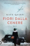 Cover-Bild zum Titel 'Fiori dalla cenere' von 'Kate Quinn'