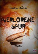 Cover-Bild zum Titel 'Verlorene Spur: Thriller' von 'Heidrun Bücker'