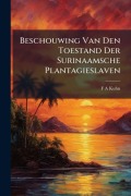 Cover-Bild zum Titel 'Beschouwing Van Den Toestand Der Surinaamsche Plantagieslaven' von 'F A Kuhn'