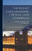 Cover-Bild zum Titel 'The Private Correspondence Of Jane Lady Cornwallis; 1613-1644. From The Originals In The Possession Of The Family' von ''