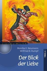 Der Blick der Liebe - Wilfried Rumpf, Monika Neumann