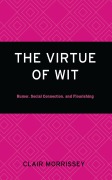 Cover-Bild zum Titel 'The Virtue of Wit' von 'Clair Morrissey'