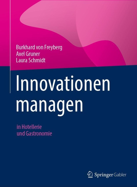 Innovationen managen - Burkhard von Freyberg, Laura Schmidt, Axel Gruner