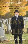 Cover-Bild zum Titel 'Grave Tales: Discovering the Lives of Beth Israel (The Grave Whisperer)' von 'Angeline Gallant'
