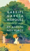 En Agosto Nos Vemos / Until August - Gabriel García Márquez