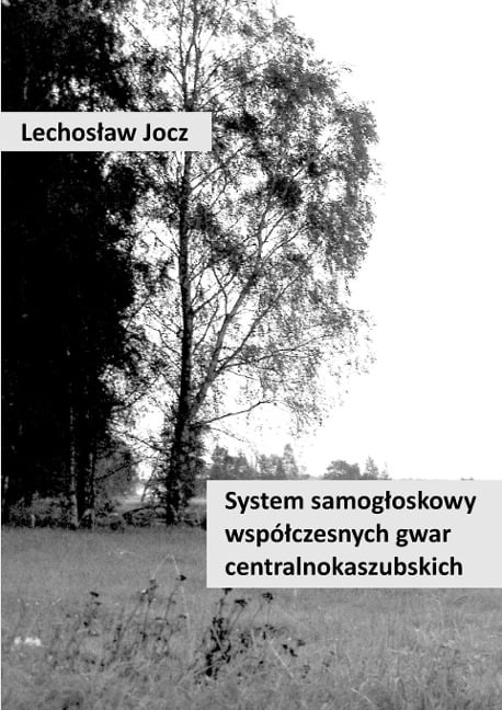 System samog¿oskowy wspó¿czesnych gwar centralnokaszubskich - Lechos¿aw Jocz