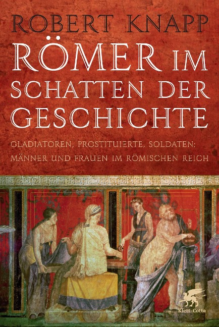 Römer im Schatten der Geschichte - Robert Knapp