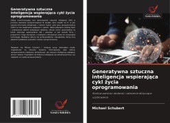 Cover-Bild zum Titel 'Generatywna sztuczna inteligencja wspieraj¿ca cykl ¿ycia oprogramowania' von 'Michael Schubert'