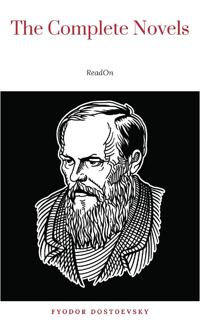 Fyodor Dostoyevsky: The Complete Novels - Fyodor Dostoevsky