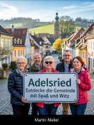Adelsried - Entdecke die Gemeinde mit Spaß und Witz - Martin Meiler