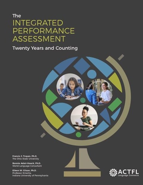 The Integrated Performance Assessment: Twenty Years and Counting - Francis J Troyan, Bonnie Adair-Hauck, Eileen W Glisan