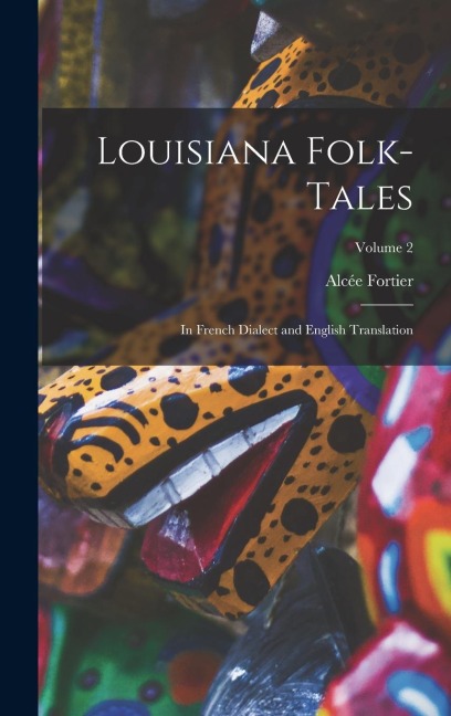 Louisiana Folk-Tales - Alcée Fortier