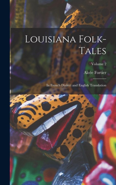 Louisiana Folk-Tales - Alcée Fortier
