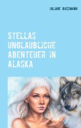 Cover-Bild zum Titel 'Stella¿s unglaubliche Abenteuer in Alaska' von 'Juliane Rassmann'