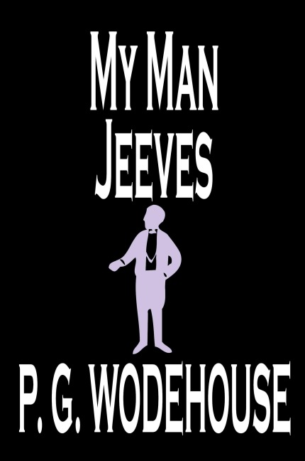 My Man Jeeves by P. G. Wodehouse, Fiction, Literary, Humorous - P. G. Wodehouse
