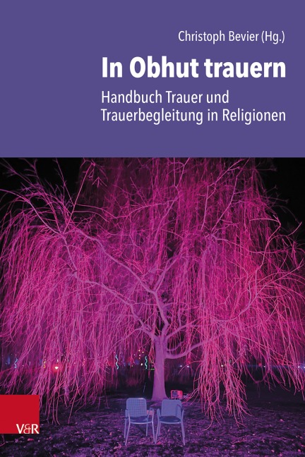 In Obhut trauern - Handbuch Trauer und Trauerbegleitung in Religionen - 