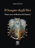 Il sangue degli dei. Nozze sacre nella terra dei Sumeri - Anna Bellon