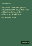Cover-Bild zum Titel 'Hygienische Untersuchungen über Luft, Boden und Wasser, insbesondere auf ihre Beziehungen zu den epidemischen Krankheiten' von 'Josef von Fodor'
