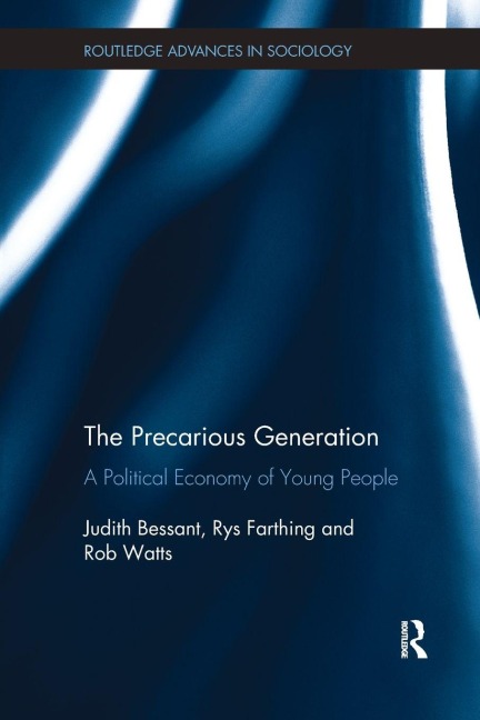 The Precarious Generation - Judith Bessant, Rob Watts, Rys Farthing