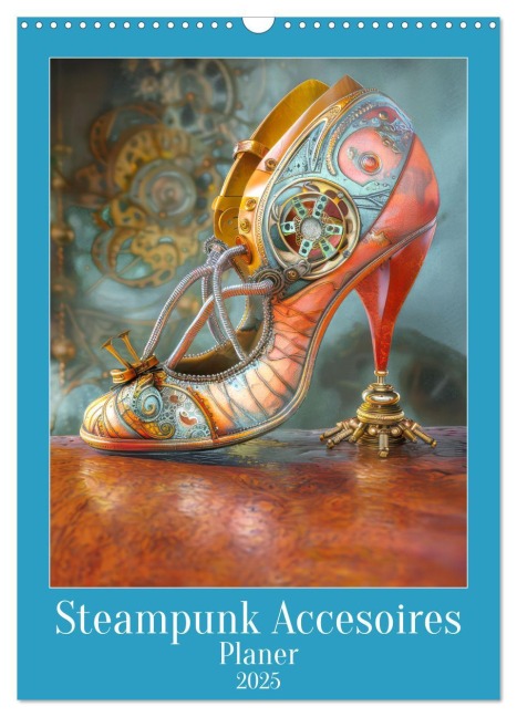 Steampunk Accesoires - Planer (Wandkalender 2025 DIN A3 hoch), CALVENDO Monatskalender - Liselotte Brunner-Klaus