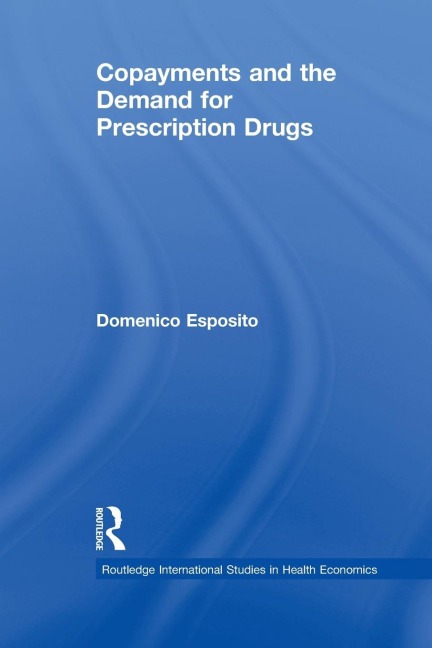 Copayments and the Demand for Prescription Drugs - Domenico Esposito