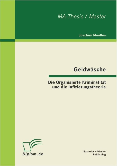 Geldwäsche: Die Organisierte Kriminalität und die Infizierungstheorie - Joachim Monßen