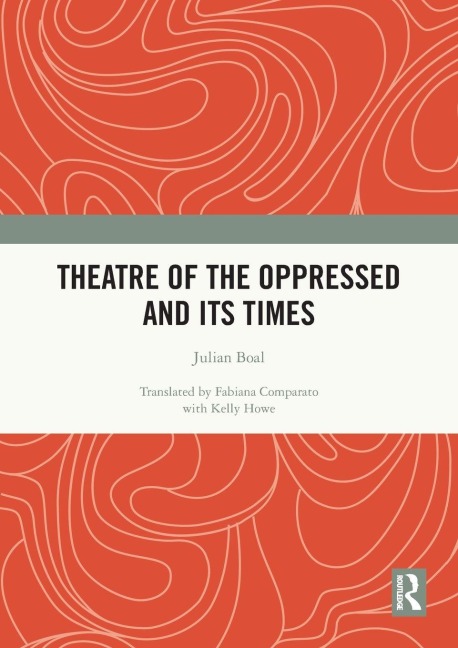 Theatre of the Oppressed and its Times - Julian Boal
