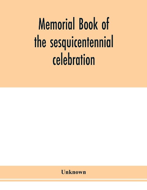 Memorial book of the sesquicentennial celebration of the founding of the College of New Jersey and of the ceremonies inaugurating Princeton University - Unknown