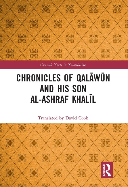 Chronicles of Qalawun and his son al-Ashraf Khalil - Translated By David Cook