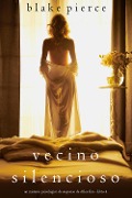 Cover-Bild zum Titel 'Vecino silencioso (Un misterio psicológico de suspenso de Chloe Fine - Libro 4)' von 'Blake Pierce'