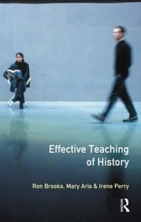 Effective Teaching of History, The - Ron Brooks, Mary Aris, Irene Perry